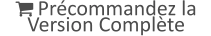  Précommandez la Version Complète