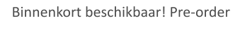 Binnenkort beschikbaar! Pre-order