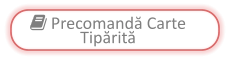  Precomandă Carte Tipărită