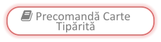  Precomandă Carte Tipărită