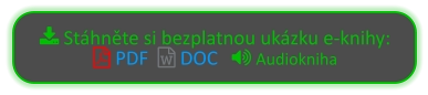  Stáhněte si bezplatnou ukázku e-knihy:  PDF   DOC    Audiokniha